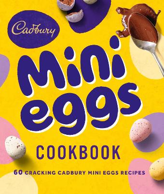 Cover of The Cadbury Mini Eggs Cookbook