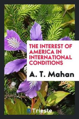 Book cover for The Interest of America in International Conditions