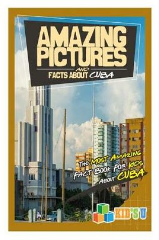 Cover of Amazing Pictures and Facts about Cuba