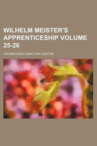 Cover of Wilhelm Meister's Apprenticeship Volume 25-26