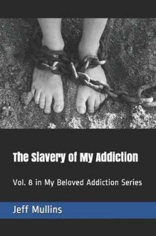 Cover of The Slavery of My Addiction