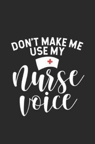 Cover of Don't Make Me Use My Nurse Voice