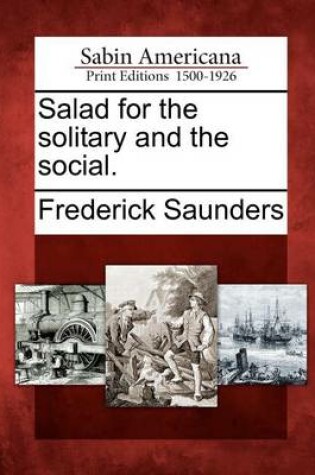 Cover of Salad for the Solitary and the Social.