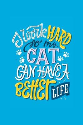 Book cover for I Work Hard So My Cat Can Have A Better Life