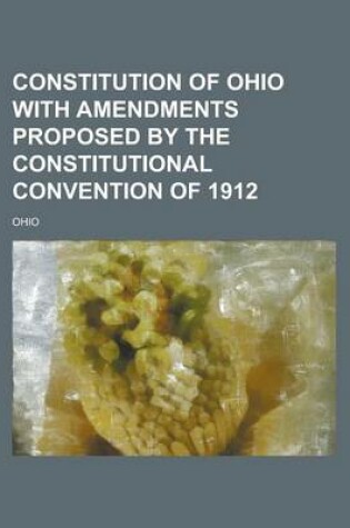 Cover of Constitution of Ohio with Amendments Proposed by the Constitutional Convention of 1912