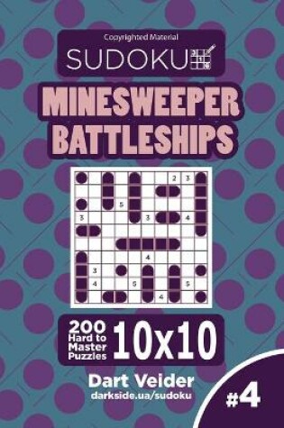 Cover of Sudoku Minesweeper Battleships - 200 Hard to Master Puzzles 10x10 (Volume 4)