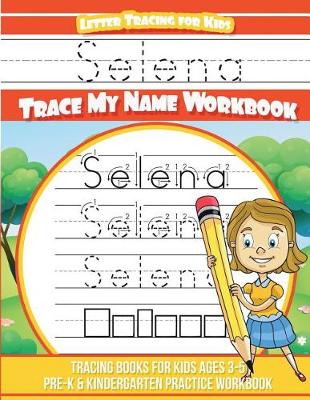 Book cover for Selena Letter Tracing for Kids Trace My Name Workbook