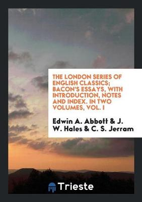 Book cover for Bacon's Essays, with Intr., Notes and Index by E.A. Abbott