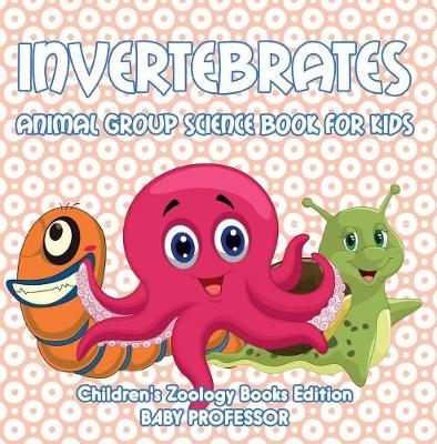 Book cover for Invertebrates: Animal Group Science Book for Kids Children's Zoology Books Edition