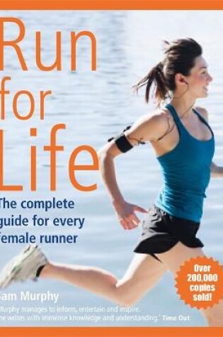 Cover of Run for Life: The Complete Guide for Every Female Runner