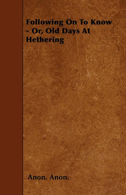 Book cover for Following On To Know - Or, Old Days At Hethering