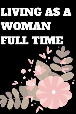 Book cover for Living as a Woman Full Time