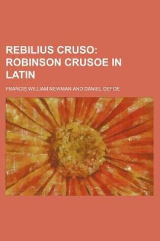 Cover of Rebilius Cruso; Robinson Crusoe in Latin