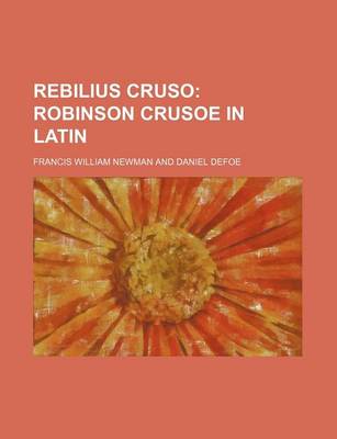 Book cover for Rebilius Cruso; Robinson Crusoe in Latin