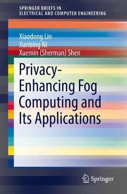 Cover of Privacy-Enhancing Fog Computing and Its Applications