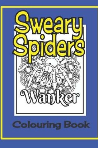 Cover of Sweary Spiders Colouring Book