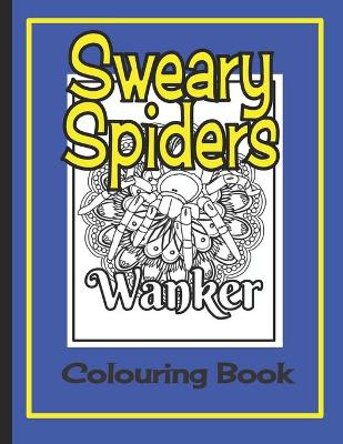 Book cover for Sweary Spiders Colouring Book