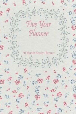 Cover of Five Year Planner 60 Month Yearly Planner