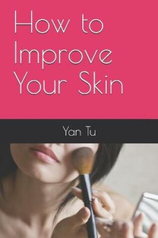 Cover of How to Improve Your Skin