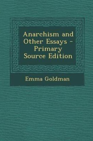Cover of Anarchism and Other Essays - Primary Source Edition