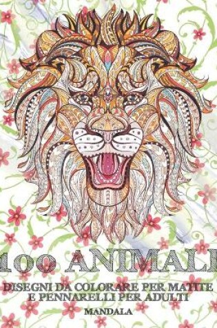 Cover of Disegni da colorare per matite e pennarelli per adulti - Mandala - 100 Animali