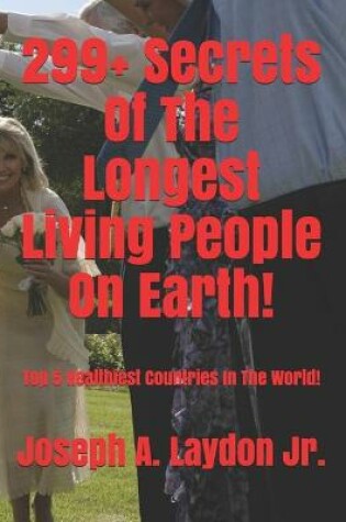Cover of 299+ Secrets Of The Longest Living People On Earth!