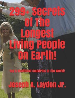 Book cover for 299+ Secrets Of The Longest Living People On Earth!