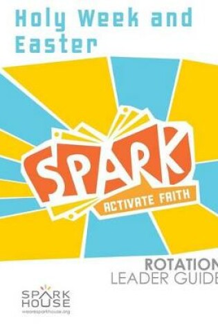 Cover of Spark Rotation Leader Guide Holy Week and Easter
