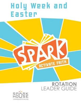 Book cover for Spark Rotation Leader Guide Holy Week and Easter