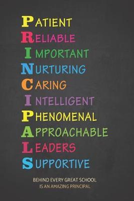 Book cover for Patient Reliable Important Nurturing Caring Intelligent Phenomenal Approachable Leaders Supportive Behind Every Great School Is An Amazing Principal