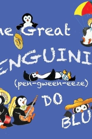 Cover of The Great Penguinis (pen-gween-eeze) Do Blue