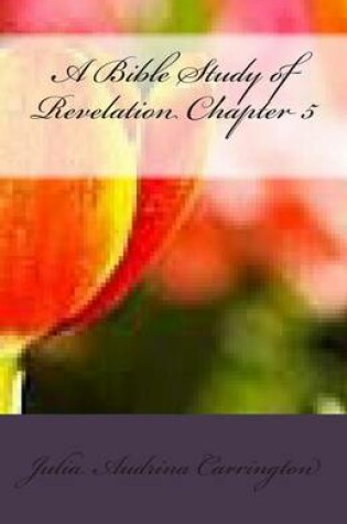 Cover of A Bible Study of Revelation Chapter 5