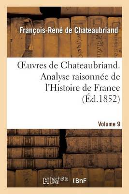 Book cover for Oeuvres de Chateaubriand. Vol. 9. Analyse Raisonnee de l'Histoire de France