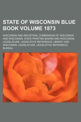 Cover of State of Wisconsin Blue Book Volume 1873