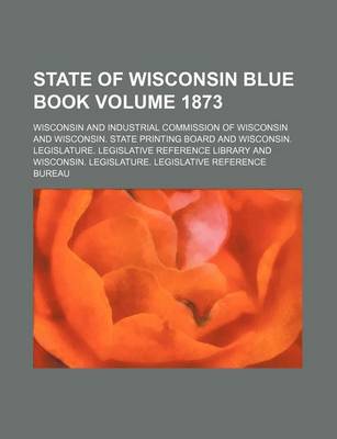 Book cover for State of Wisconsin Blue Book Volume 1873