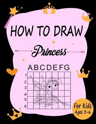 Book cover for How to draw Princess for Kids Ages 3-6