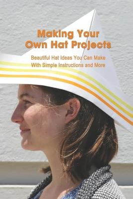 Book cover for Making Your Own Hat Projects
