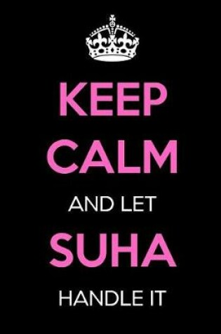 Cover of Keep Calm and Let Suha Handle It