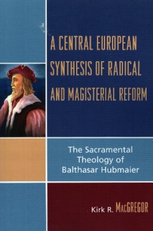 Cover of A Central European Synthesis of Radical and Magisterial Reform