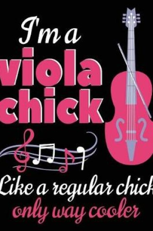 Cover of I'm A Viola Chick Like A Regular Chick Only Way Cooler