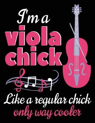 Book cover for I'm A Viola Chick Like A Regular Chick Only Way Cooler