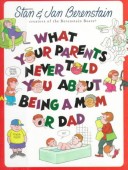 Book cover for What Your Parents Never Told Your about Being a Mom or Dad