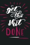 Book cover for Get This Shit Done