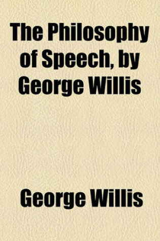 Cover of The Philosophy of Speech, by George Willis