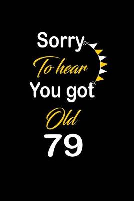 Book cover for Sorry To hear You got Old 79