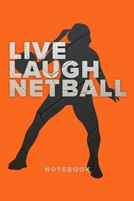 Book cover for Live Laugh Netball - Notebook