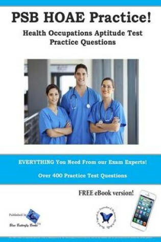 Cover of PSB HOAE Practice! Health Occupations Aptitude Test Practice Questions