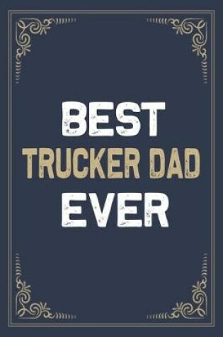 Cover of Best Trucker Dad Ever