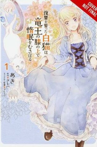 Cover of The White Cat's Revenge as Plotted from the Dragon King's Lap, Vol. 1