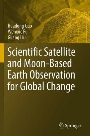 Cover of Scientific Satellite and Moon-Based Earth Observation for Global Change